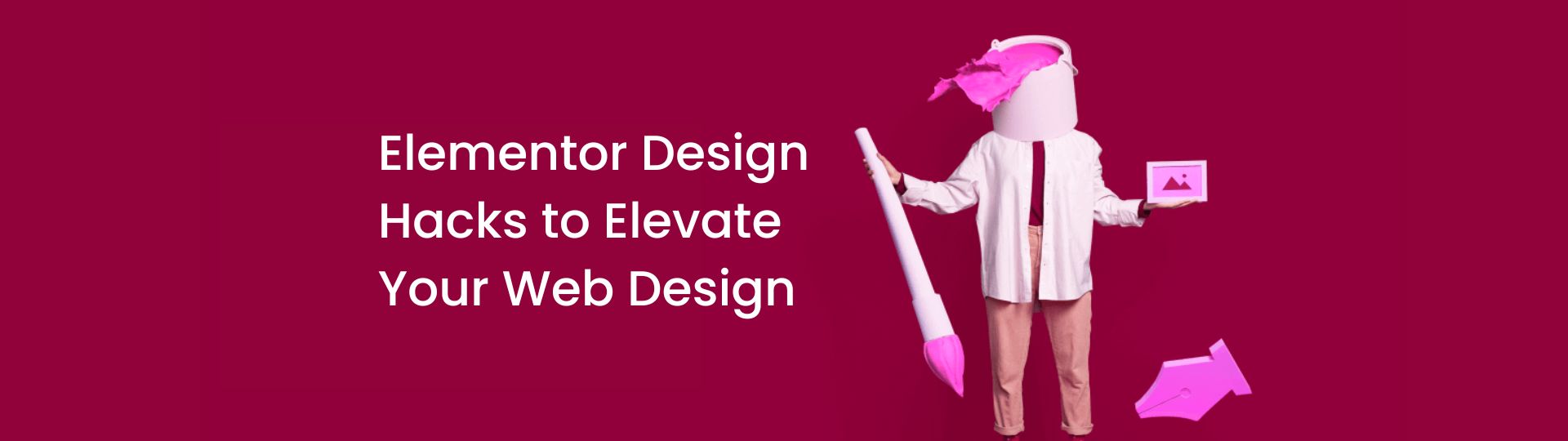 Elementor Design Hacks to Elevate Your Web Design